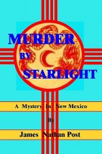 Murder By Starlight: A Mystery In New Mexico