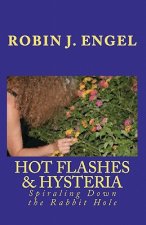 Hot Flashes & Hysteria: Spiraling Down the Rabbit Hole