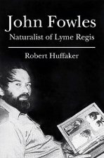 John Fowles: Naturalist of Lyme Regis