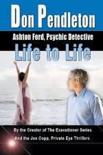 Life To Life: Ashton Ford, Psychic Detective: Ashton Ford Series
