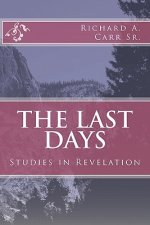 The Last Days: Studies in Revelation