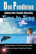 Time To Time: Ashton Ford, Psychic Detective: Ashton Ford Series