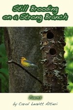 Still Brooding on a Strong Branch: Poems by Carol Leavitt Altieri