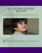 C/C++ Software Development with Eclipse: An easy to understand yet thorough guide on using Eclipse for C/C++ Software Development