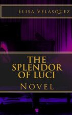 The Splendor of Luci: Novel
