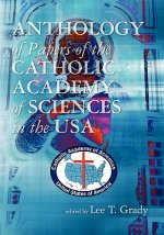 Anthology of Papers of the Catholic Academy of Sciences in the USA