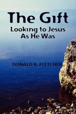 The Gift: Looking to Jesus as He Was