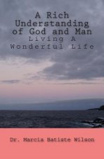 A Rich Understanding of God and Man: Living A Wonderful Life