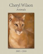 Cheryl Wilson: Animals 2003 - 2010