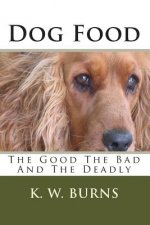 Dog Food: The Good The Bad And The Deadly