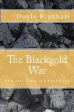 The Blackgold War: Explosive Time in a Coal Camp