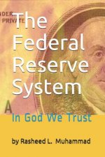 The Federal Reserve System: In God We Trust
