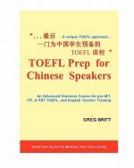 TOEFL Prep for Chinese Speakers: An Advanced Grammar Course for pre-iBT, ITP, & PBT TOEFL, and English Teacher Training