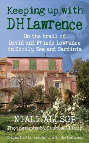 Keeping up with DH Lawrence: On the trail of David and Frieda Lawrence in Sicily, Sea and Sardinia