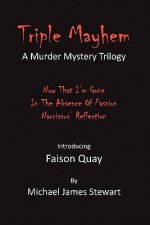 Triple Mayhem: A Faison Quay Murder Mystery Trilogy