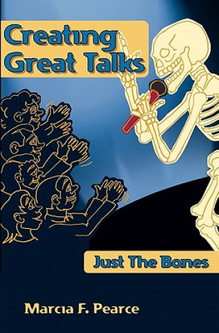 Creating Great Talks: Just The Bones