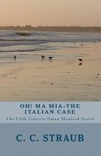 Oh! Ma Mia-The Italian Case: The fifth Gabrela Oman serial