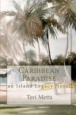 Caribbean Paradise: an Island Legacy Novel