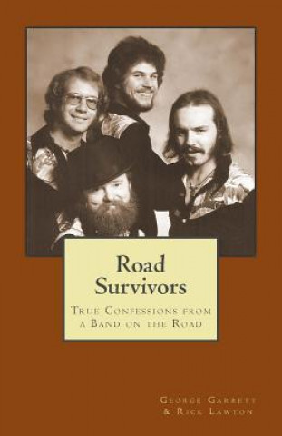 Road Survivors: True Confessions from a Band on the Road