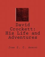 David Crockett: His Life and Adventures