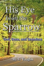 His Eye is on the Sparrow: God, Guns, and Grandma