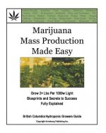 Marijuana Mass Production Made Easy: British Columbia Hydroponic Growers Guide