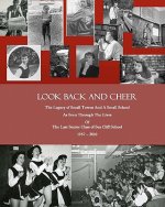Look Back and Cheer: The Legacy of Small Towns And A Small School As Seen Largely Through The Lives Of The Last Senior Class of Sea Cliff S