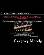 The Tritone and Beyond: The secrets to those beautiful chord changes now exposed
