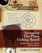 Inventing the Pizza Cutting Board: The Spilled Coffee Chronicles of Invention