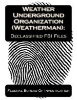Weather Underground Organization (Weatherman): Declassified FBI Files