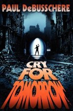 Cry for Tomorrow: A Novel of the Apocalypse