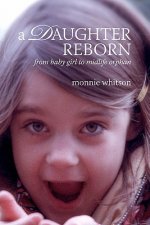 A Daughter Reborn: From baby girl to midlife orphan