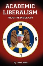Academic Liberalism: : From the Inside Out