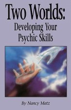 Two Worlds: Developing Your Psychic Skills