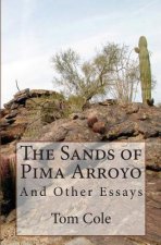 The Sands of Pima Arroyo: And Other Essays