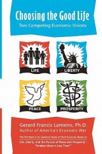 Choosing the Good Life: Two Competing Ecomomic Visions