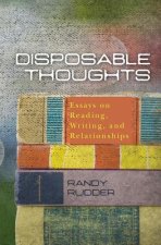 Disposable Thoughts: Essays on Reading, Writing, and Relationships