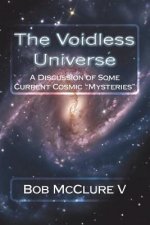 The Voidless Universe: A Discussion of Some Current Cosmic 
