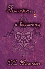 Forever: A Becoming