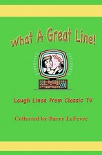 What a Great Line!: Laugh Lines from Classic TV