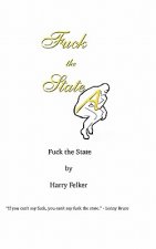 Fuck the State: How I Have Come to Hate the State!