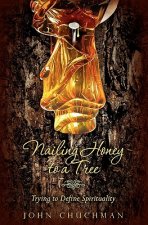Nailing Honey to a Tree: Trying to Define Spirituality
