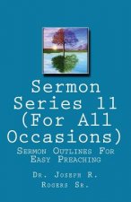 Sermon Series#11 (For All Occasions...): Sermon Outlines For Easy Preaching