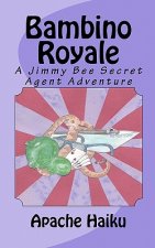 Bambino Royale: A Jimmy Bee Secret Agent Adventure