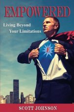 Empowered: Living Beyond Limitations