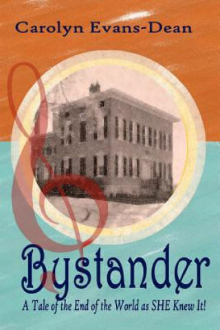 Bystander: A Tale of The End of the World as SHE Knew It