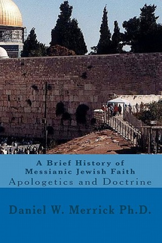 A Brief History of Messianic Jewish Faith: Apologetics and Doctrine