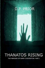 Thanatos Rising: The Memoirs of Harry Chesterton: Part I