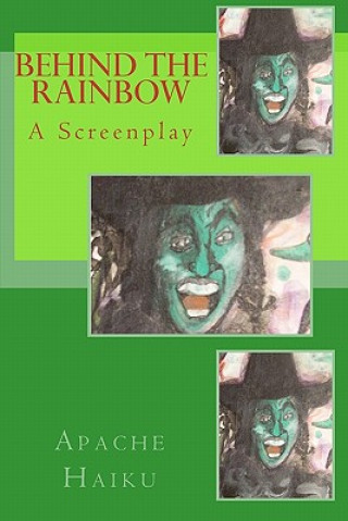 Behind the Rainbow: A Screenplay