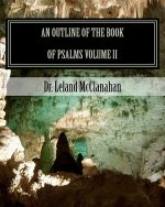 An Outline Of The Book Of Psalms: The Authorized King James Version
